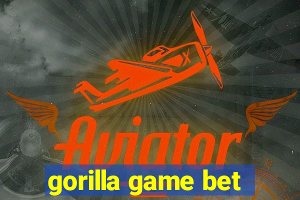 gorilla game bet